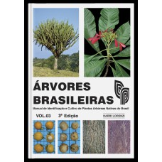 ÁRVORES BRASILEIRAS VOLUME 3 - MANUAL DE IDENTIFICAÇÃO E CULTIVO DE PLANTAS ARBÓREA NATIVAS DO BRASIL