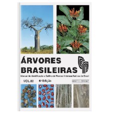 ÁRVORES BRASILEIRAS - VOLUME 2 - MANUAL DE IDENTIFICAÇÃO E CULTIVO DE PLANTAS ARBÓREAS NATIVAS DO BRASIL