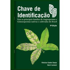 CHAVE DE IDENTIFICAÇÃO - PARA AS PRINCIPAIS FAMILÍAS DE ANGIOSPERMAS E GIMNOSPERMAS NATIVAS E CULTIVADAS DO BRASIL