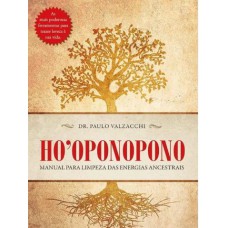 HO''OPONOPONO - MANUAL DE LIMPEZA DAS ENERGIAS ANCESTRAIS