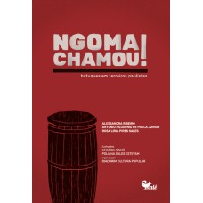 NGOMA CHAMOU!: BATUQUES EM TERREIROS PAULISTAS