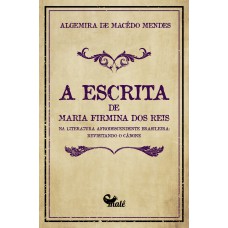 A ESCRITA DE MARIA FIRMINA DOS REIS NA LITERATURA AFRODESCENDENTE BRASILEIRA:: REVISITANDO O CÂNONE