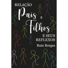 RELAÇÃO PAIS E FILHOS - E SEUS REFLEXOS