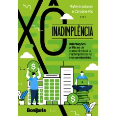 XÔ, INADIMPLÊNCIA! ORIENTAÇÕES PRÁTICAS DE COMO DIMINUIR A INADIMPLÊNCIA NO SEU CONDOMÍNIO