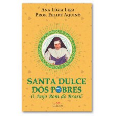 SANTA DULCE DOS POBRES - O ANJO BOM DO BRASIL