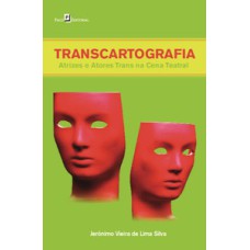 Transcartografia: atrizes e atores trans na cena teatral