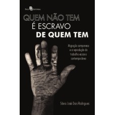 Quem não tem é escravo de quem tem: migração camponesa e a reprodução do trabalho escravo contemporâneo