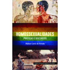 Homossexualidades: práticas e discursos