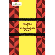 Memória e organizações sociais: diálogos interdisciplinares nas ciências humanas