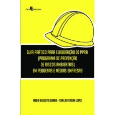 Guia prático para elaboração de PPRA (Programa de Prevenção de Riscos Ambientais) em pequenas e médias empresas