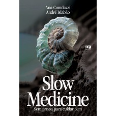 SLOW MEDICINE: SEM PRESSA PARA CUIDAR BEM