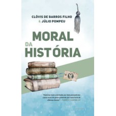 Moral da história - capa dura: histórias reais orientadas por dois pensadores; casos vivos de quem pretende sair mais forte de dilemas morais.