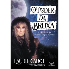 PODER DA BRUXA, O: A TERRA, A LUA E O CAMINHO MÁGICO FEMININO