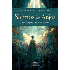 SALMOS DOS ANJOS: LIVRO COMPLETO COM OS 150 SALMOS