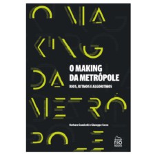 O MAKING DA METRÓPOLE - RIOS, RITMOS E ALGORITMOS