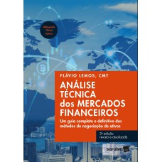 ANÁLISE TÉCNICA DOS MERCADOS FINANCEIROS - UM GUIA COMPLETO E DEFINITIVO DOS MÉTODOS DE NEGOCIAÇÃO DE ATIVOS - 3ª EDIÇÃO 2022