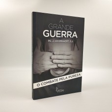 A GRANDE GUERRA - O COMBATE PELA PUREZA