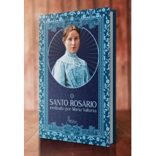 O SANTO ROSÁRIO - MEDITADO POR MARIA VALTORTA