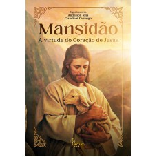 Mansidão A Virtude do coração de Jesus