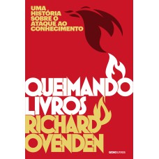 QUEIMANDO LIVROS: UMA HISTÓRIA SOBRE O ATAQUE AO CONHECIMENTO