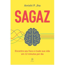 SAGAZ - ENCONTRE SEU FOCO E MUDE SUA VIDA EM 12 MINUTOS POR DIA