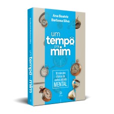 UM TEMPO PRA MIM: 10 MINUTOS DIÁRIOS DE AUTOCUIDADO MENTAL