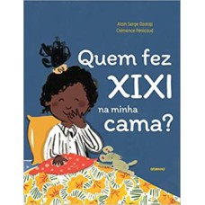 QUEM FEZ XIXI NA MINHA CAMA ?