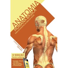 ANATOMIA HUMANA BÁSICA - 5ª EDIÇÃO - PARA ESTUDANTES DA ÁREA DE SAÚDE