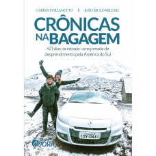 CRÔNICAS NA BAGAGEM - 421 DIAS NA ESTRADA - UMA JORNADA DE DESPRENDIMENTO PELA AMÉRICA DO SUL