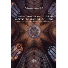 OS PRINCÍPIOS DA FILOSOFIA DE SANTO TOMÁS DE AQUINO - AS VINTE E QUATRO TESES FUNDAMENTAIS
