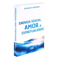 ENERGIA SEXUAL, AMOR E ESPIRITUALIDADE