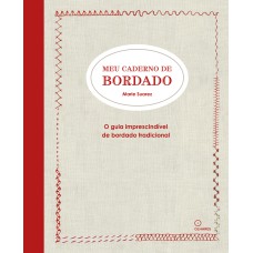 MEU CADERNO DE BORDADO: O GUIA IMPRESCINDÍVEL DE BORDADO TRADICIONAL