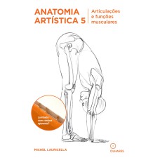 ANATOMIA ARTISTICA 5: ARTITULAÇOES E FUNÇOES MUSCULARES