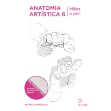 ANATOMIA ARTÍSTICA 6: MÃOS E PÊS