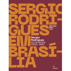 SERGIO RODRIGUES EM BRASÍLIA 1956-1981