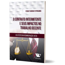 O CONTRATO INTERMITENTE E SEUS IMPACTOS NO TRABALHO DECENTE