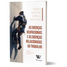 AS DOENÇAS OCUPACIONAIS E AS DOENÇAS RELACIONADAS AO TRABALHO