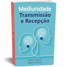 MEDIUNIDADE - TRANSMISSÃO E RECEPÇÃO