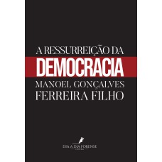 A RESSURREIÇÃO DA DEMOCRACIA