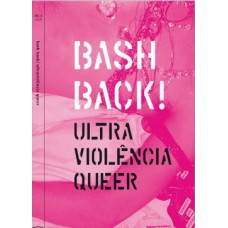 BASHBACK! ULTRAVIOLÊNCIA QUEER