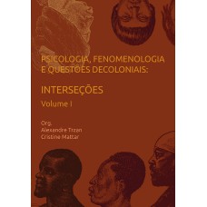 PSICOLOGIA, FENOMENOLOGIA E QUESTÕES DECOLONIAIS: INTERSEÇÕES