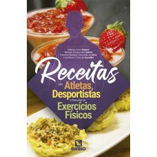 Livro Receitas para Atletas, Desportistas e Praticantes de Exercícios Físicos - Ramos - Rúbio