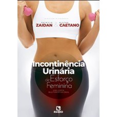 INCONTINÊNCIA URINÁRIA DE ESFORÇO FEMININA - UMA VISÃO MULTIPROFISSIONAL