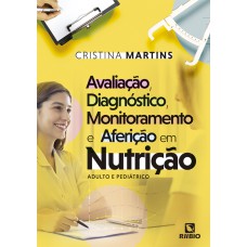 AVALIAÇÃO, DIAGNÓSTICO, MONITORAMENTO E AFERIÇÃO EM NUTRIÇÃO - ADULTO E PEDIÁTRICO