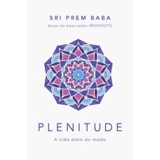 PLENITUDE - A VIDA ALÉM DO MEDO