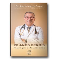 20 ANOS DEPOIS...MILAGRES QUE A MEDICINA NÃO CONTOU