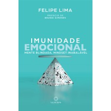 IMUNIDADE EMOCIONAL: MENTE BLINDADA, MINDSET INABALÁVEL