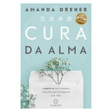 CURA DA ALMA: LIBERTE-SE DOS PADRÕES OCULTOS QUE BLOQUEIAM SUA VIDA