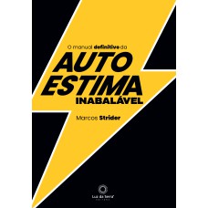 O MANUAL DEFINITIVO DA AUTOESTIMA INABALÁVEL