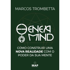 ENEAMIND: COMO CONSTRUIR UMA NOVA REALIDADE COM O PODER DA SUA MENTE